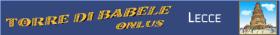 ASSOCIAZIONE TORRE DI BABELE - onlus psicologi lecce  L'associazione TORRE DI BABELE Onlus nasce nel mese di Settembre 2006 dall'idea di un gruppo di amici interessati a costruire un luogo dove confrontarsi ed incontrare i diversi linguaggi e le voci di chi vive da dentro le relazioni familiari (coppie, genitori, figli) e di chi attorno a queste relazioni ... 