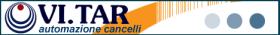 VITAR - Automazione Cancelli a roma  Benvenuto nel mondo della VITAR Srl, Societ� che pu� vantare due generazioni di crescita e sviluppo nel campo della meccanica di precisione e degli automatismi per cancelli e porte basculanti.
La VI.TAR offre i suoi prodotti dal 1986, ma con un� esperienza gi� ultra ventennale nel settore. 
Negli anni, la nostra ... 